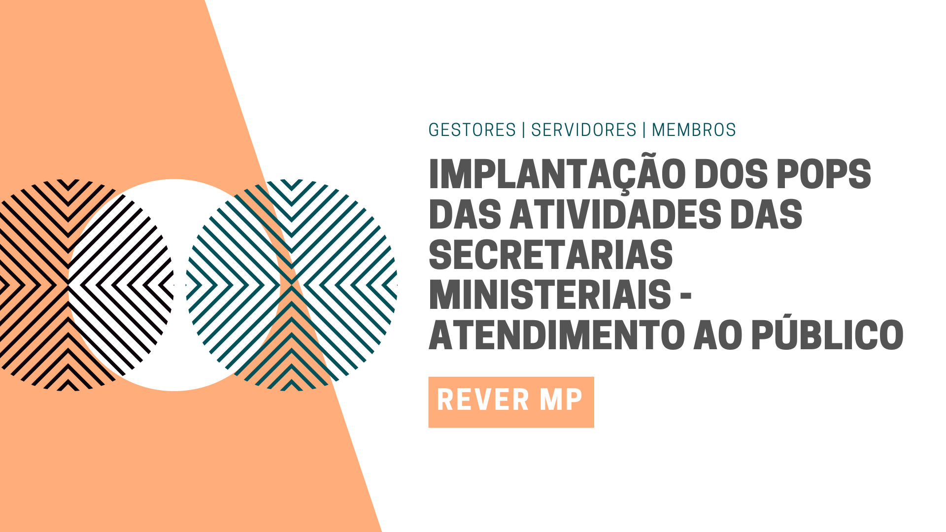 ReVer MP - Implantação dos POPs das atividades das Secretarias Ministeriais - Atendimento ao público