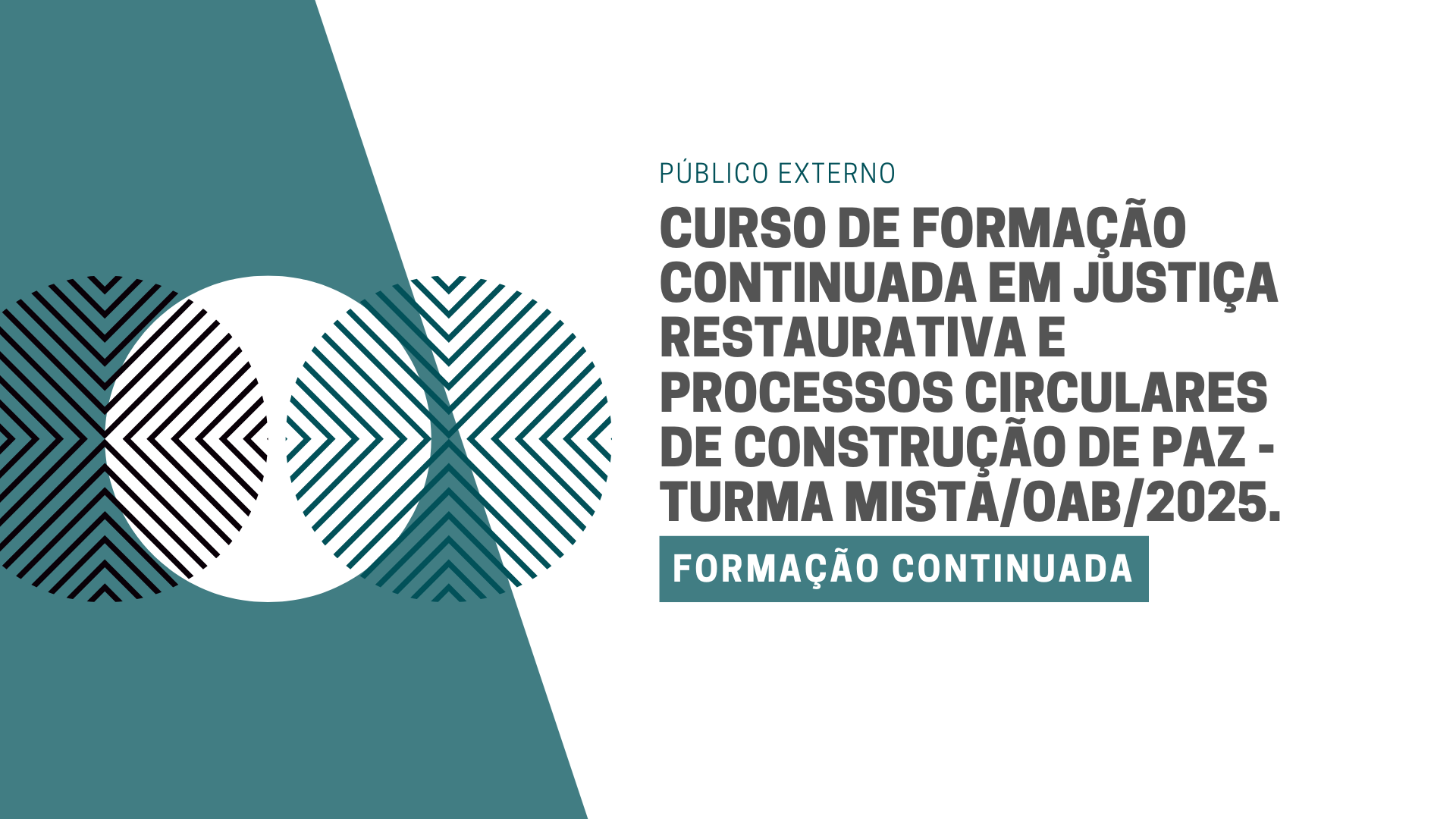 Curso de Formação Continuada em Justiça Restaurativa e Processos Circulares de Construção de Paz - Turma Mista/OAB/2025.